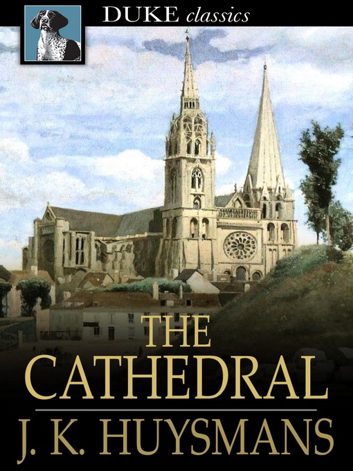 Title details for The Cathedral by J. K. Huysmans - Available